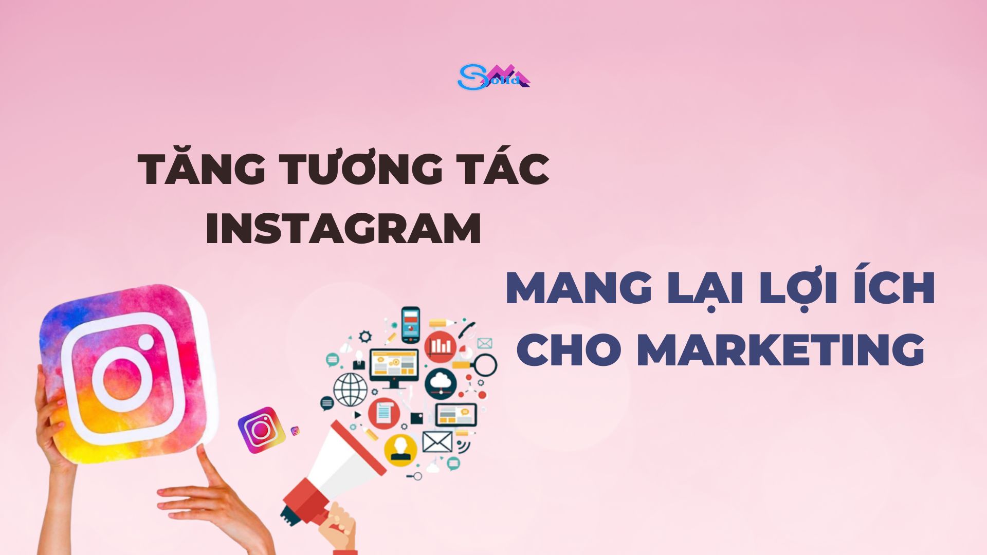 Tăng tương tác Instagram mang lại lợi ích cho chiến dịch marketing 